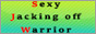 SJW: Sexy Jacking off Warrior 88x31 button