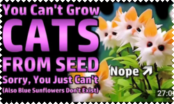 You cant grow cats from seed. Sorry, you just can't. (Also blue sunflowers don't exist)