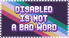 Disabled is not a bad word