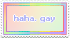 haha, gay
